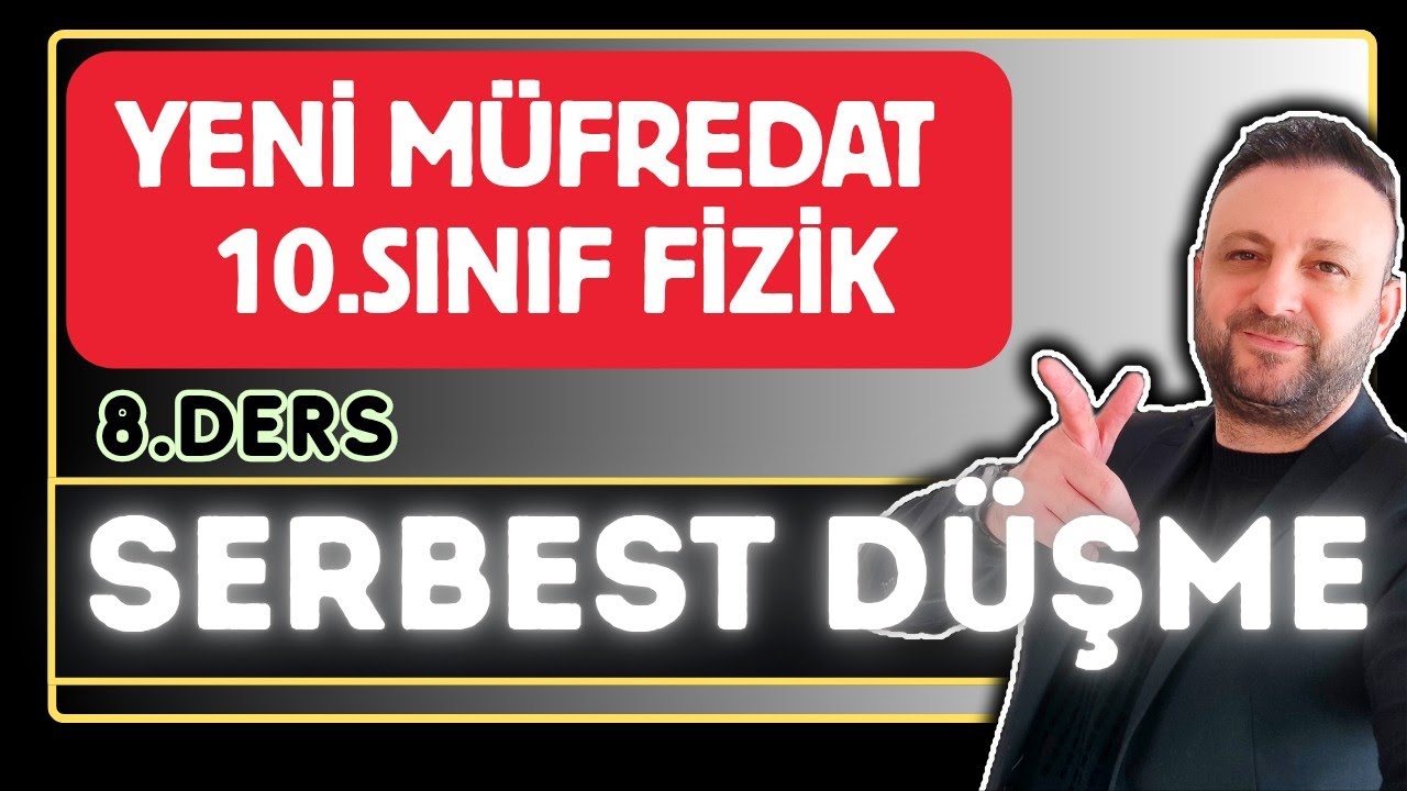 10.SINIF FİZİK | 8.DERS | SERBEST DÜŞME KONU ANLATIMI | DENEY 🔴 MAARİF MODEL YENİ MÜFREDAT | PDF 📂