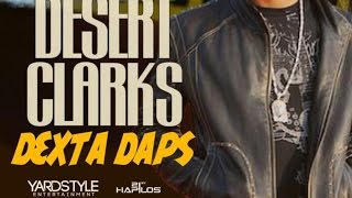 Dexta Daps - Desert Clarks (Raw) September 2015