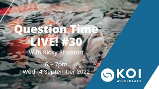 Koi Question Time LIVE #30