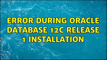 Error during Oracle database 12c Release 1 installation (3 Solutions!!)