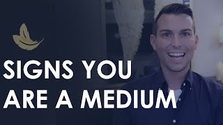 Signs you are a MEDIUM