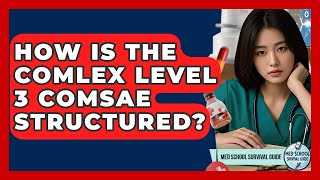 How Is The COMLEX Level 3 COMSAE Structured - Med School Survival Guide