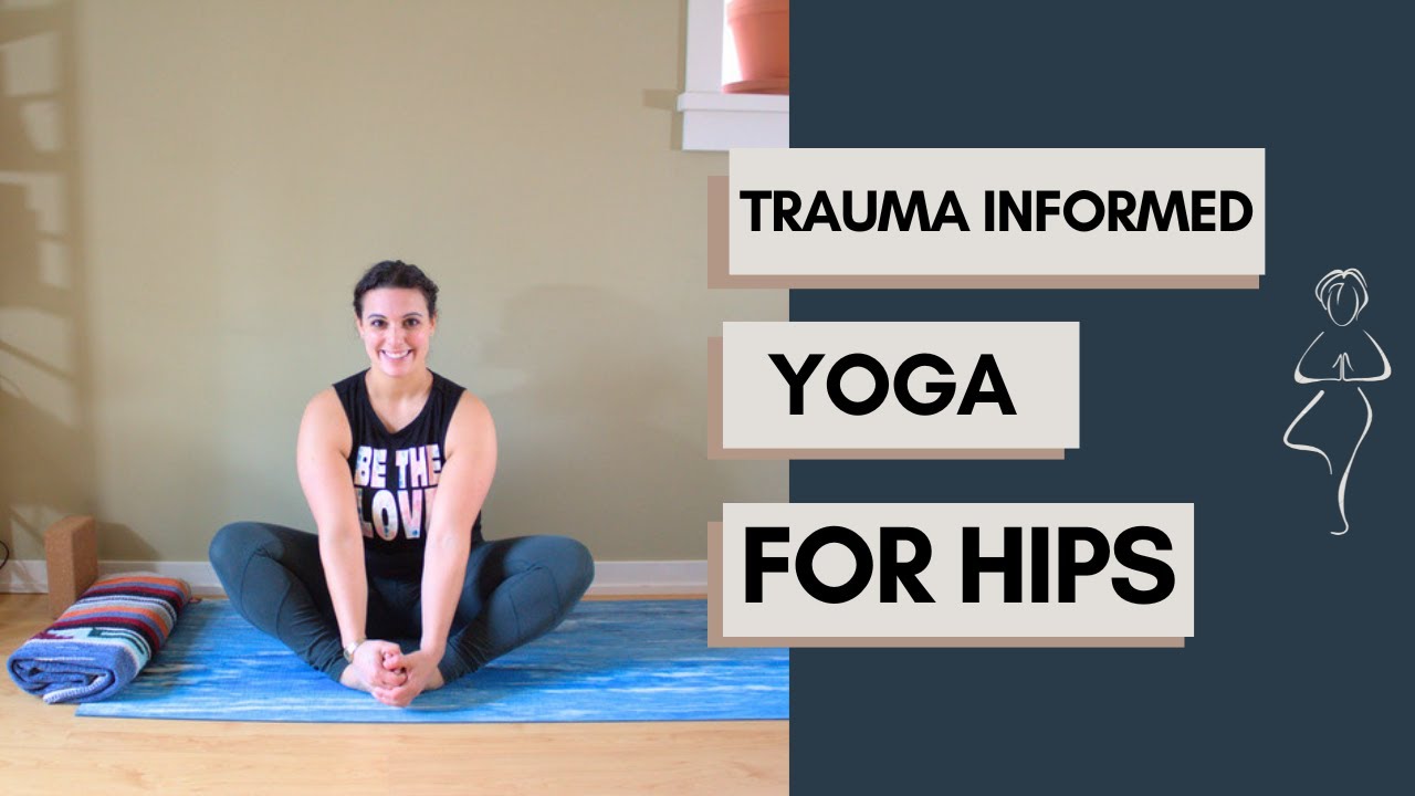 Trauma-Informed Hip Opening Yoga for Emotional Release