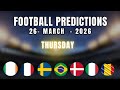 FOOTBALL PREDICTIONS TODAY 26 MARCH 2026 | UEFA WORLD CUP QUAKIFIERS | TIPS