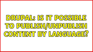 Drupal: Is it possible to publish/unpublish content by language?