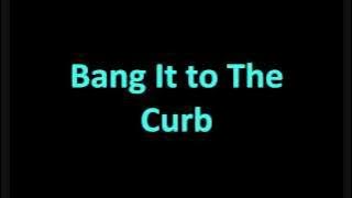 Far East Movement Feat Sidney Samson Bang It To The Curb [LYRICS]