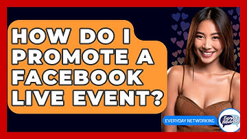 How Do I Promote A Facebook Live Event? - Everyday-Networking