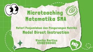 Microteaching Matematika SMA | Penjumlahan dan Pengurangan Matriks | Direct Instruction