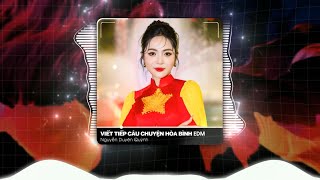 Viết Tiếp Câu Chuyện Hòa Bình (EDM) - Nguyễn Duyên Quỳnh x Trần Vũ Remix