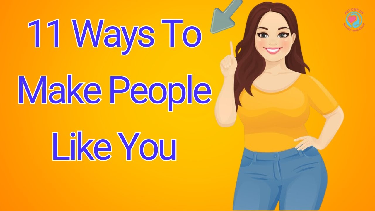 11 Psychological Tricks to Instantly Make People Like You - YouTube