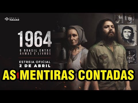 BRASIL PARALELO 1964 - ENTRE ARMAS E LIVROS | AS MENTIRAS CONTADAS