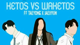 New FF Lee Taeyong x Jung Jaehyun #KETOS vs WAKETOS Part. 1
