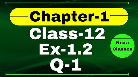 Class 12 Ex 1.2 Q1 Math | Relation & Function | Q1 Ex 1.2 Class 12 Math | Ex 1.2 Q1 Class 12 Math