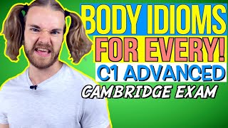 Advanced BODY IDIOMS for EVERY C1 Advanced (CAE) Cambridge Exam!