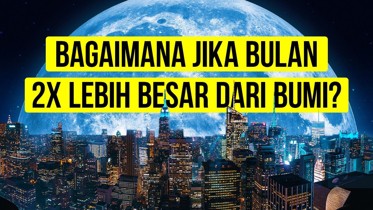 Bagaimana jika Bulan Menjadi Lebih Besar (Jauh Lebih Besar!)