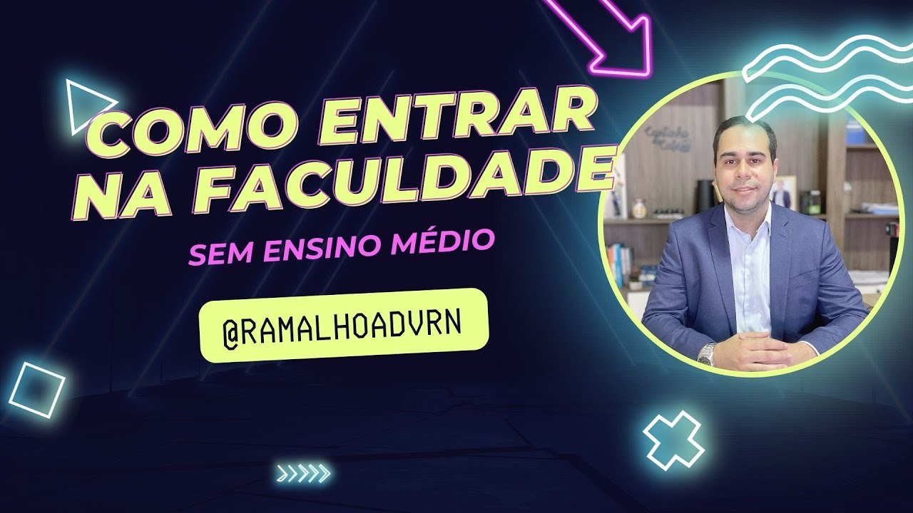 Faculdade Sem Ensino Médio ! Como Fazer Para Cursar Faculdade sem Ter ...