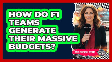 How Do F1 Teams Generate Their Massive Budgets? - Pole Position Experts