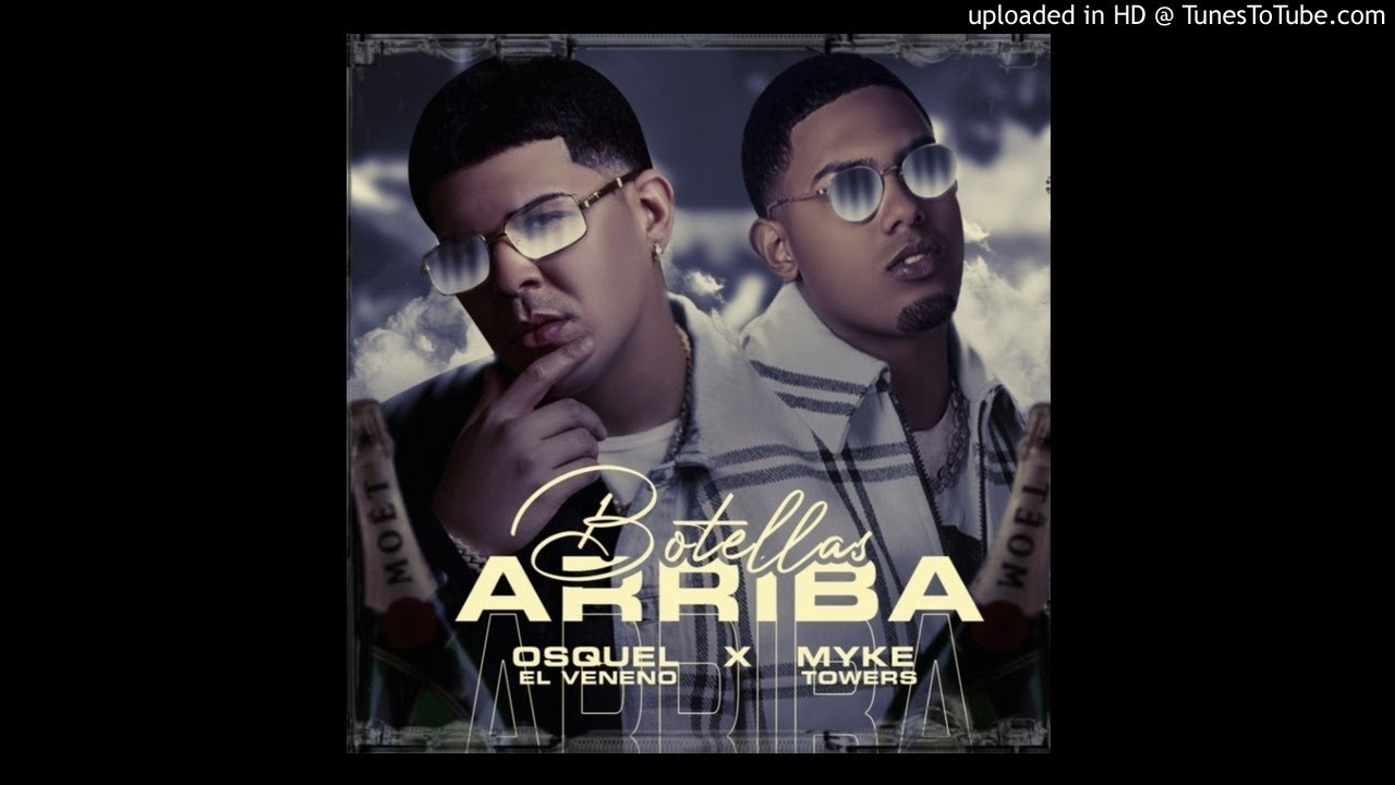 Osquel, Myke Towers - Botellas Arriba