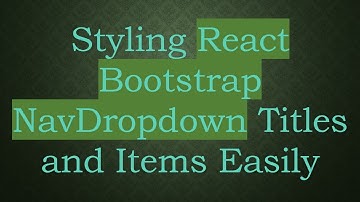 Styling React Bootstrap NavDropdown Titles and Items Easily
