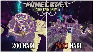 300 HARI DI MINECRAFT TAPI THE END ONLY