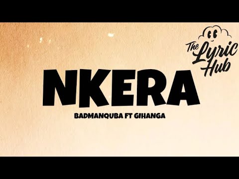 Nkera X BadmanQuba Official Lyrics