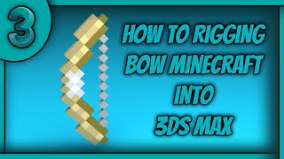 3DS MAX - Rig a bow Minecraft! (Easy)