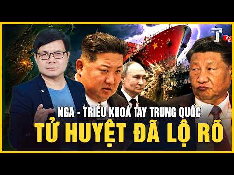 NGA - TRIỀU LIÊN THỦ CHẶN ĐƯỜNG RA BIỂN CỦA TRUNG QUỐC, GIẤC MƠ 100 TRIỆU DÂN TAN VỠ thumbnail