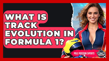 What Is Track Evolution In Formula 1? - Pole Position Experts