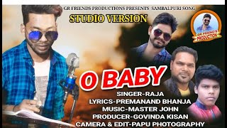 O BABY//RAJA// SAMBALPURI STUDIO VERSION FULL VIDEO SAMBALPURI SONG//