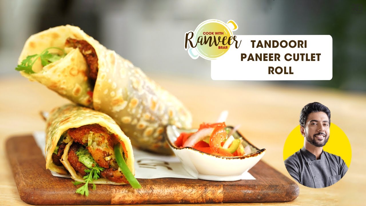 Tandoori Paneer Cutlet Roll | तंदूरी पनीर काठी रोल | Paneer Cutlet Kathi Rolls | Chef Ranveer Brar