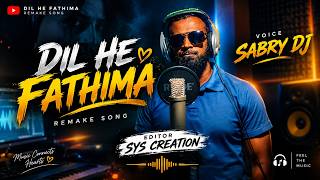 🎵 DIL HE FATHIMA – REMAKE SONG | SABRY DJ | SYS CREATION