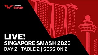 live | Day 2 | Singapore Smash 2023 | Session 2