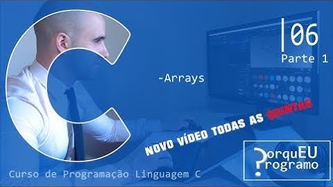 Curso de Programação Linguagem C (PT-PT) - 6 (Part 1) - Arrays
