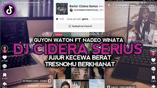 Download lagu DJ CIDERA SERIUS GUYON WATON FT NADEO W || DJ JUJUR KECEWA BERAT TRESNOMU BERKHIANAT VIRAL TIKTOK !!