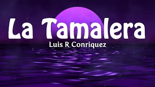 Luis R Conriquez - La Tamalera (Letra)