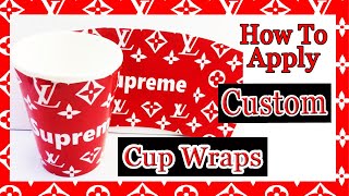 How to Apply Your Custom Cup Wraps - Personalized Supreme Louis Vuitton Party Tableware Theme Ideas