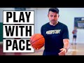 LEARN HOW TO PLAY WITH PACE!!! | HoopStudy Basketball