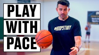 LEARN HOW TO PLAY WITH PACE!!! | HoopStudy Basketball