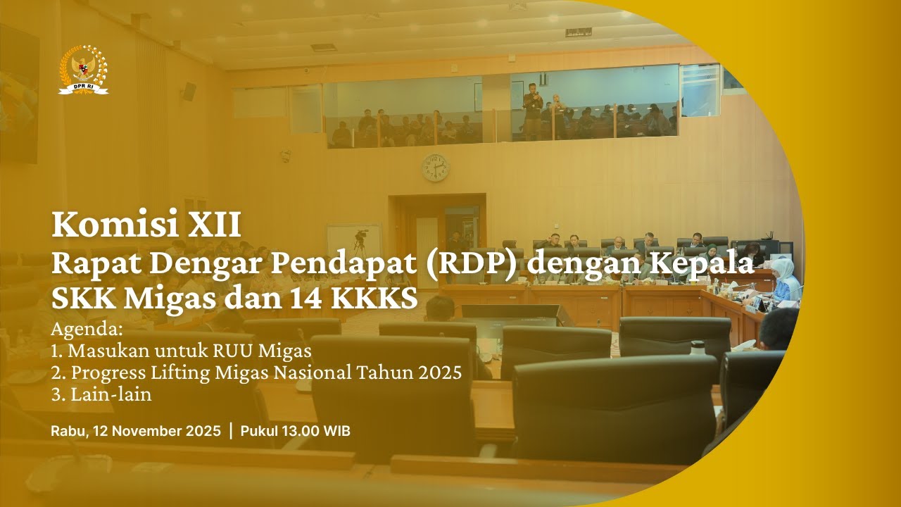 BREAKING NEWS - KOMISI XII DPR RI RDP DENGAN KEPALA SKK MIGAS DAN 14 KKKS