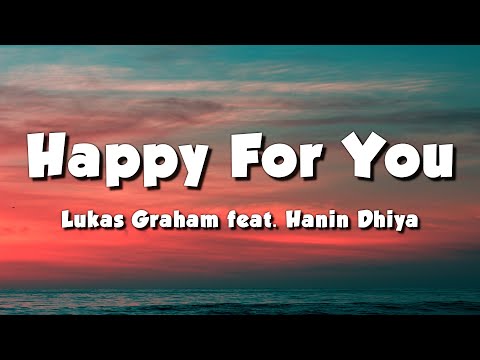 Lukas Graham feat. Hanin Dhiya - Happy For You (Lyrics)