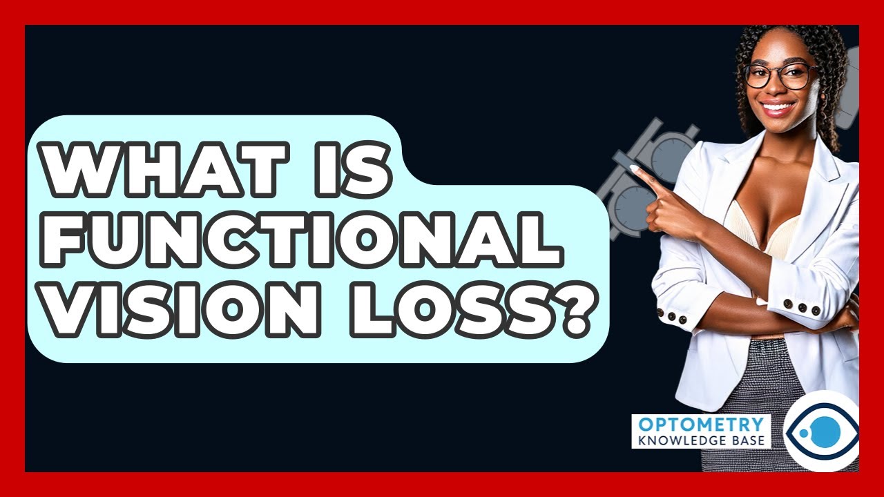 What Is Functional Vision Loss? - Optometry Knowledge Base