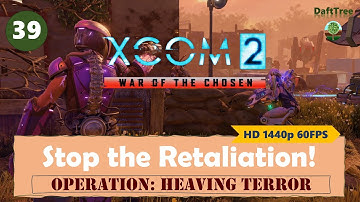 XCOM2 WOTC L/I S01E39 The Fight Back Begins! Retaliation (Retaliation) Heaving Terror