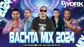 BACHATA MIX - 2024 LA MAS PEGADA DJ YORK LA EXCELENCIA EN MEZCLA