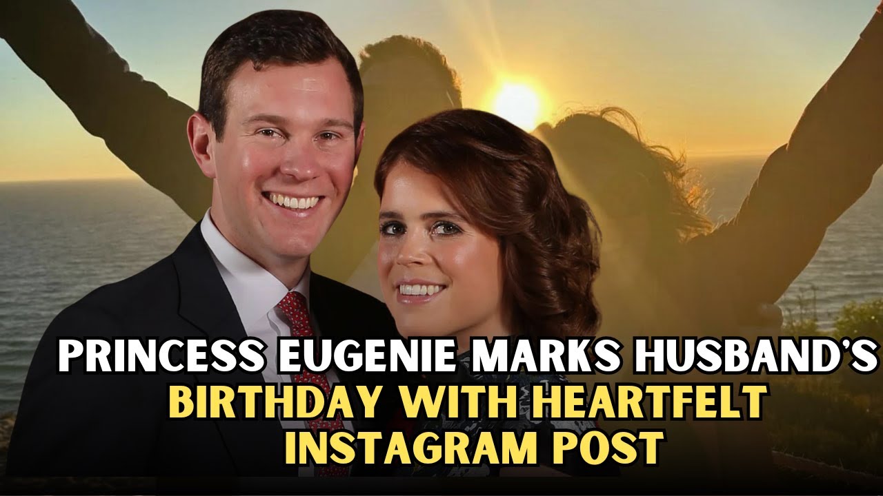 Princess Eugenie Marks Husband's Birthday with Heartfelt Instagram Post