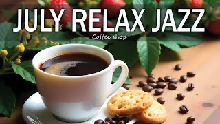 Download Lagu July Relax Jazz ☕ Positive Bossa Nova Instrumental for Studying and Holiday Vibes MP3 Download Lagu July Relax Jazz ☕ Positive Bossa Nova Instrumental for Studying and Holiday Vibes MP3