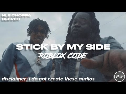 Roblox Id Code Nle Choppa Clever Stick By My Side Youtube - my stick roblox id