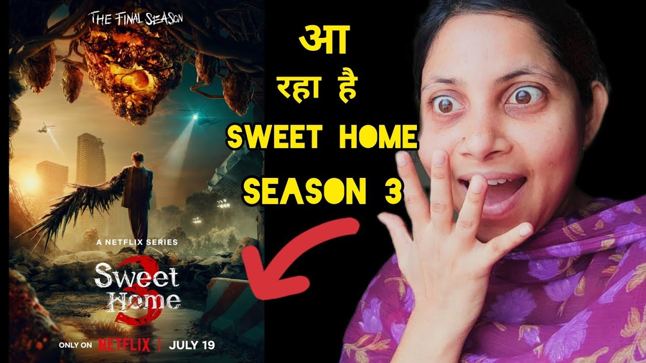 Sweet home season 3 Release on Netflix 19july 2024 in hindi | sweet ...