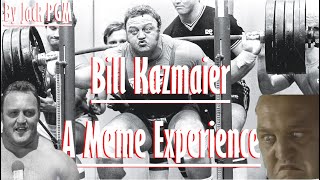 Bill Kazmaier - A Meme Experience