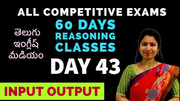 Day-43 Input output Reasoning || Telugu Classes ~