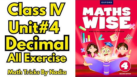 Class 4 Maths | Unit 4 Decimals Full Chapter | Oxford Maths Wise Book 4 | All Exercises Explained